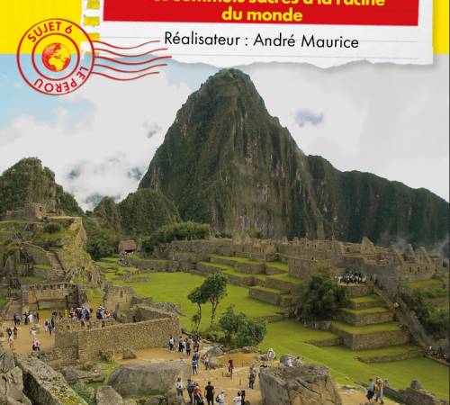 CONNAISSANCE DU MONDE - Le Pérou, des sommets sacrés à la racine du monde