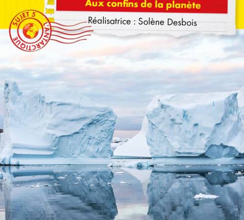L'Antarctique, aux confins de la planète